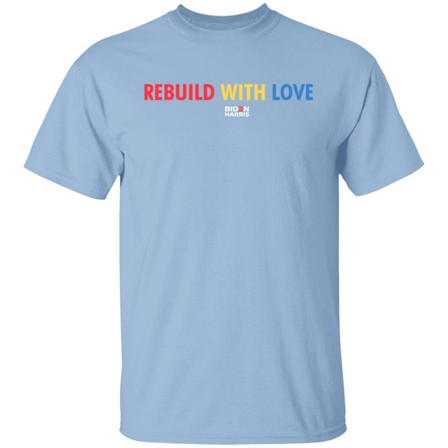 Rebuild With Love T Shirt