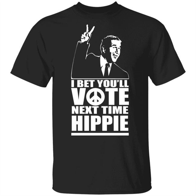 George W Bush I Bet You'll Vote Next Time Hippie Shirt