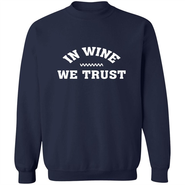 Vinepair In Wine We Trust Sweatshirt Vinepair In Wine We Trust Sweatshirt