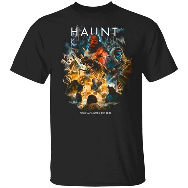 Haunt Some Monsters Are Real Tee Shirt