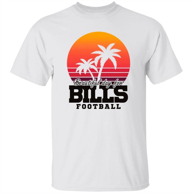 Beautiful Day For Bills Football T Shirt