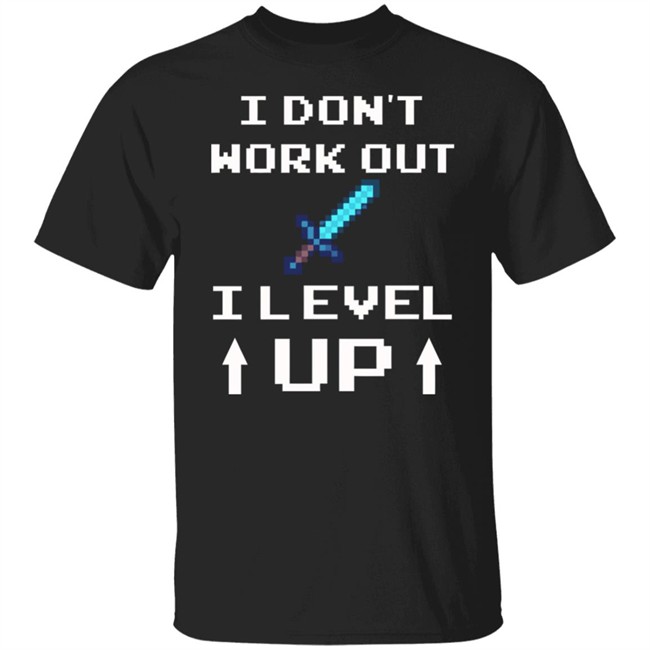 I Don’t Work Out I Level Up Funny Gamer Shirt FL