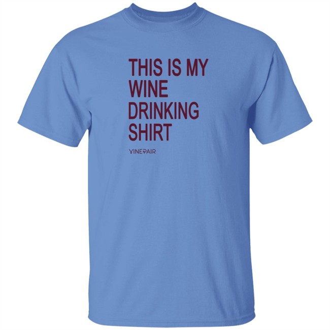 Vinepair Sotre My Wine Drinking T Shirt Vinepair Sotre My Wine Drinking T Shirt