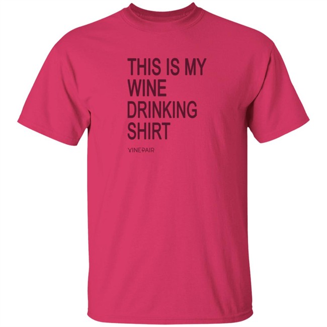 Vinepair Sotre My Wine Drinking T Shirt Vinepair Sotre My Wine Drinking T Shirt