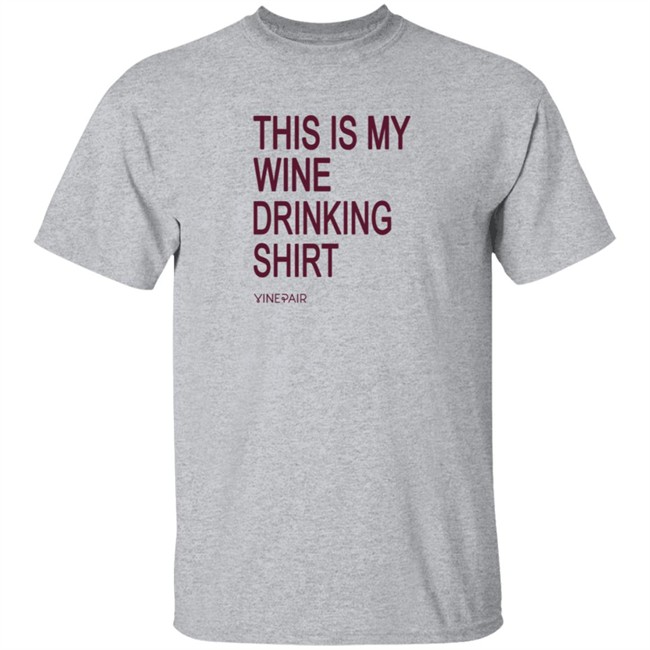 Vinepair Sotre My Wine Drinking T Shirt Vinepair Sotre My Wine Drinking T Shirt