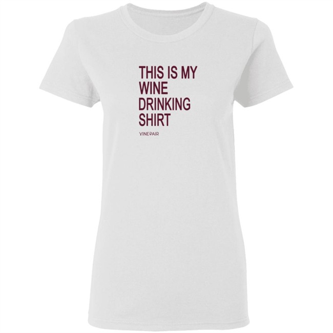 Vinepair Sotre My Wine Drinking T Shirt Vinepair Sotre My Wine Drinking T Shirt