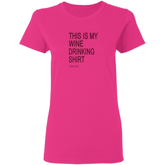 Vinepair Sotre My Wine Drinking T Shirt Vinepair Sotre My Wine Drinking T Shirt