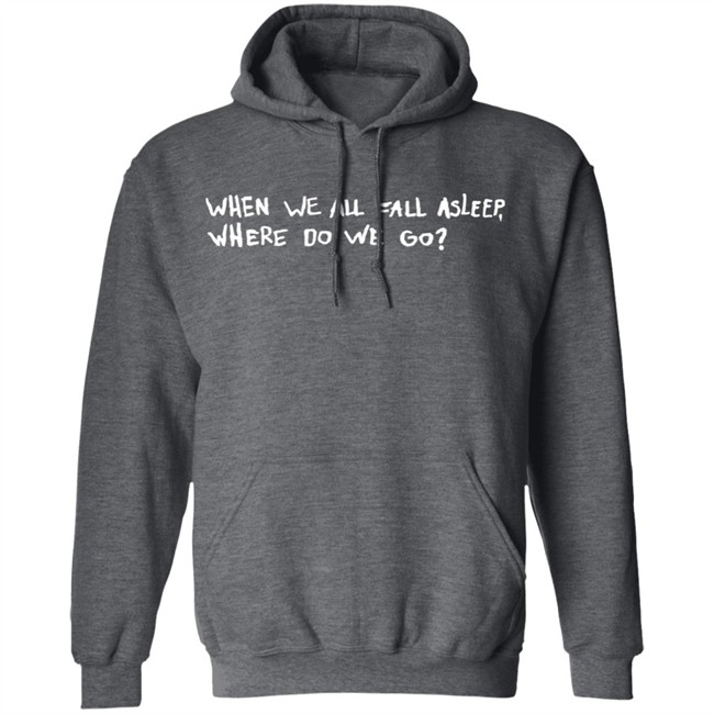 Billie eilish merch hooded sweatshirt when we all fall asleep where do we go Billie eilish merch hooded sweatshirt when we all fall asleep where do we go