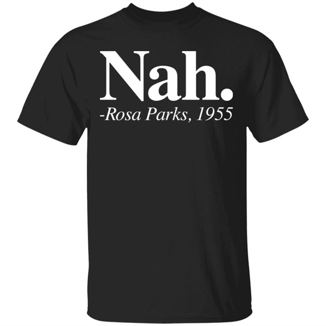 Nah Rosa Parks Shirt
