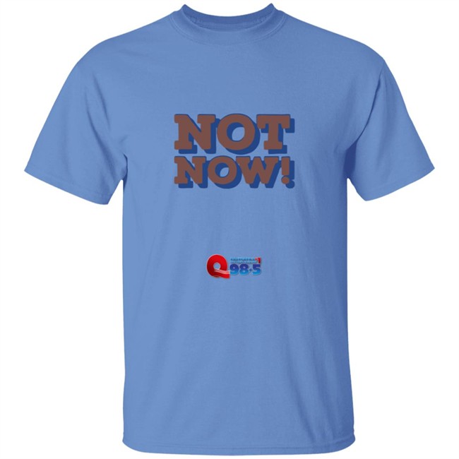 Rockford Q985 Not Now Tee Shirt Rockford Q985 Not Now Tee Shirt