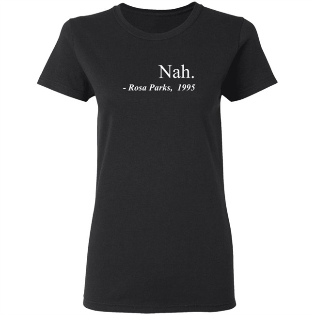 Nah Rosa Parks Tee Shirt Nah Rosa Parks Tee Shirt