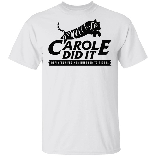 Carole Did It T Shirt Tiger King star Carole Baskin: I did not put my husband in a meat grinder