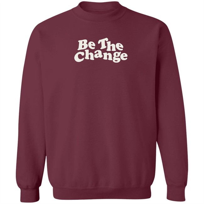 Be The Change T-Shirt Be The Change T-Shirt