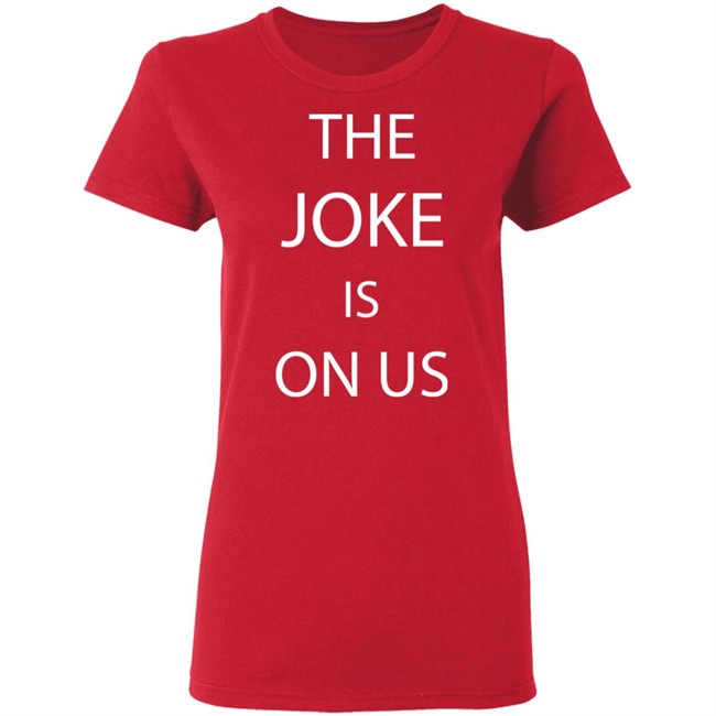 THE JOKE IS ON US Black T Shirt THE JOKE IS ON US Black T Shirt