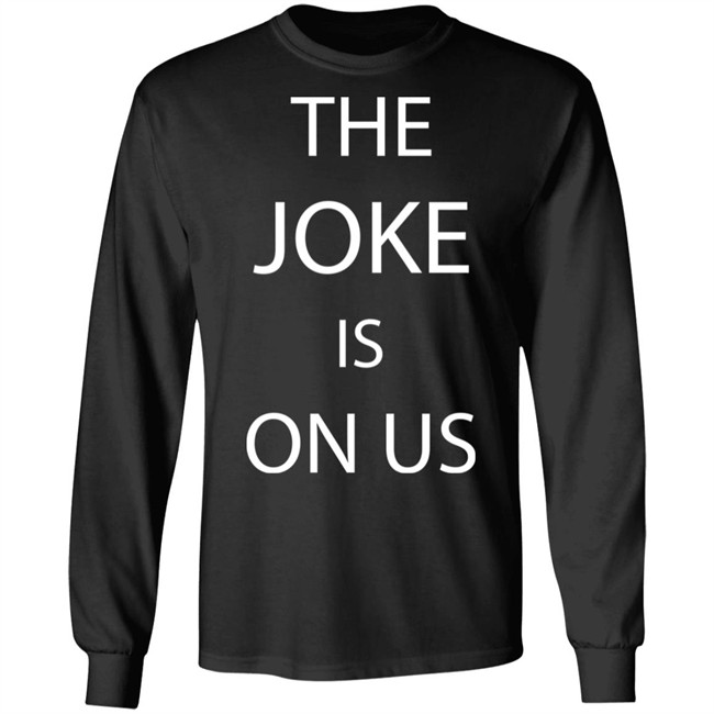THE JOKE IS ON US Black T Shirt THE JOKE IS ON US Black T Shirt