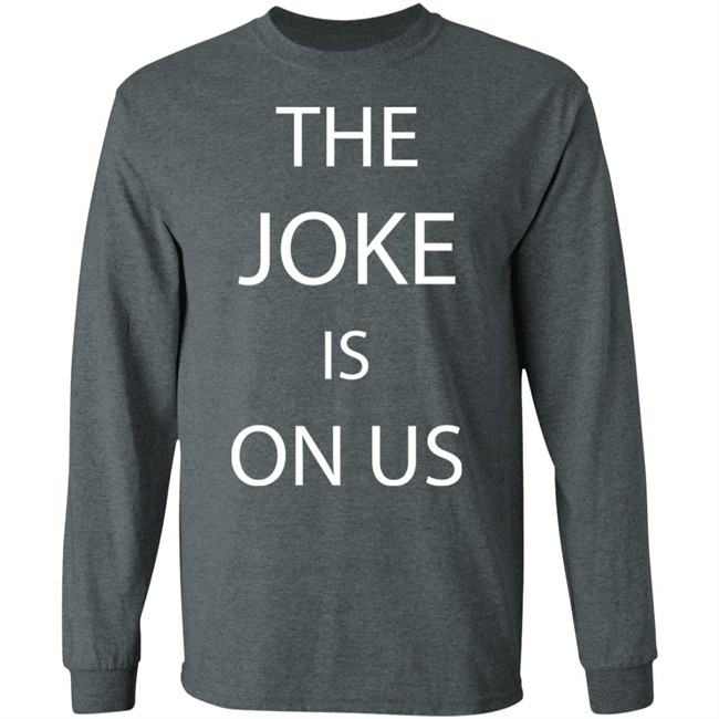 THE JOKE IS ON US Black T Shirt THE JOKE IS ON US Black T Shirt