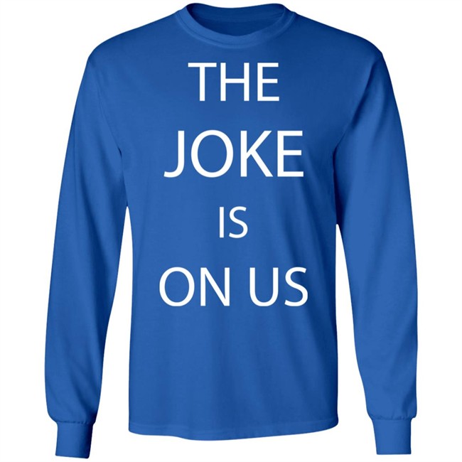 THE JOKE IS ON US Black T Shirt THE JOKE IS ON US Black T Shirt