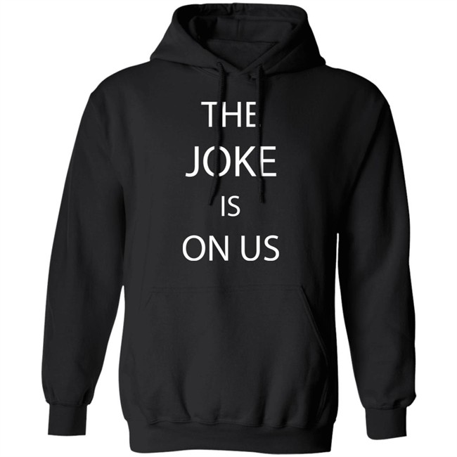 THE JOKE IS ON US Black T Shirt THE JOKE IS ON US Black T Shirt