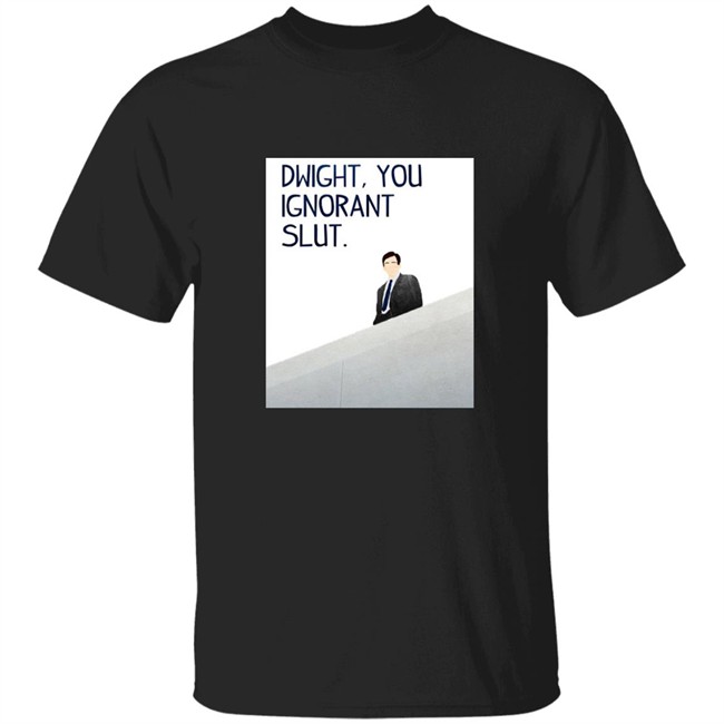 Dwight You Ignorant Slut T-Shirts Schrute Shirt Funny Mens Gift Tees