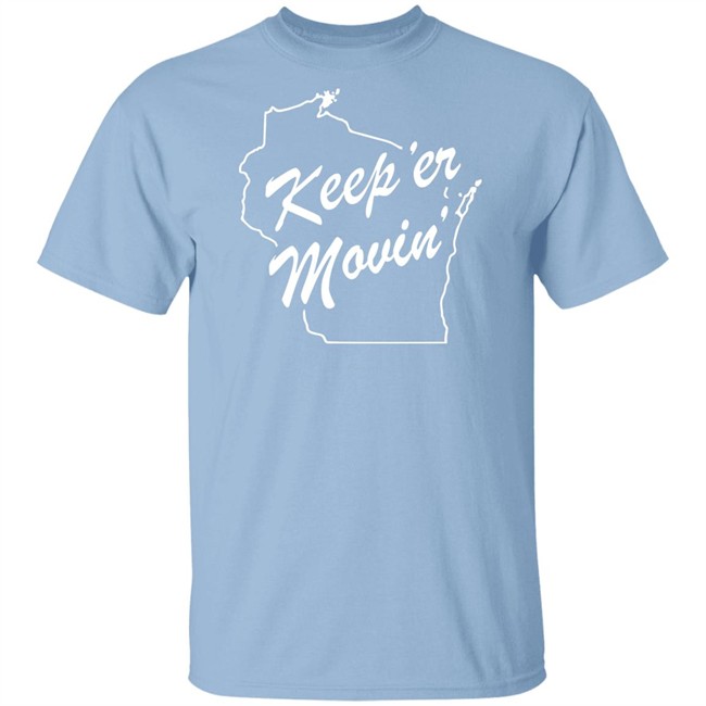 Keep Er Movin Shirt