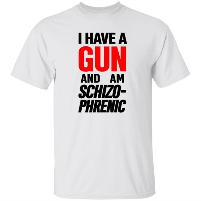 Frank Hassle I Have Gun And Am Schizo Phrenic Tee Shirt