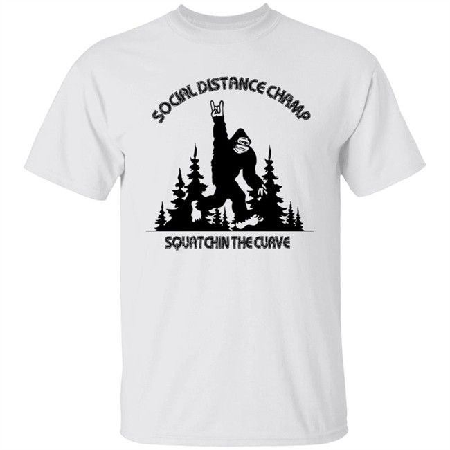Social Distance Champ Squatchin The Curve Tee Shirt
