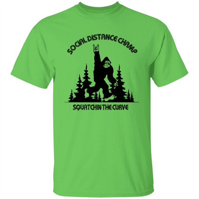 Social Distance Champ Squatchin The Curve Tee Shirt Social Distance Champ Squatchin The Curve Tee Shirt