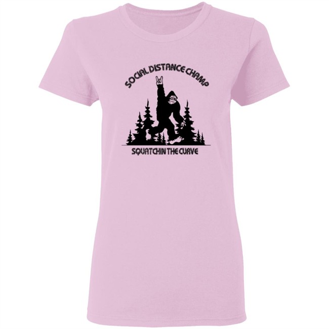 Social Distance Champ Squatchin The Curve Tee Shirt Social Distance Champ Squatchin The Curve Tee Shirt