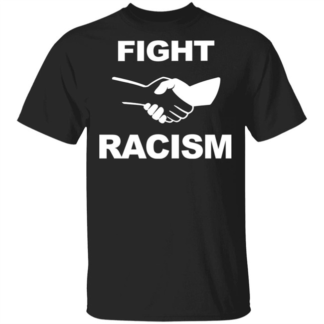Fight Racism Shirt