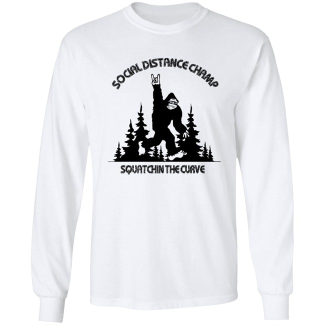 Social Distance Champ Squatchin The Curve Tee Shirt Social Distance Champ Squatchin The Curve Tee Shirt
