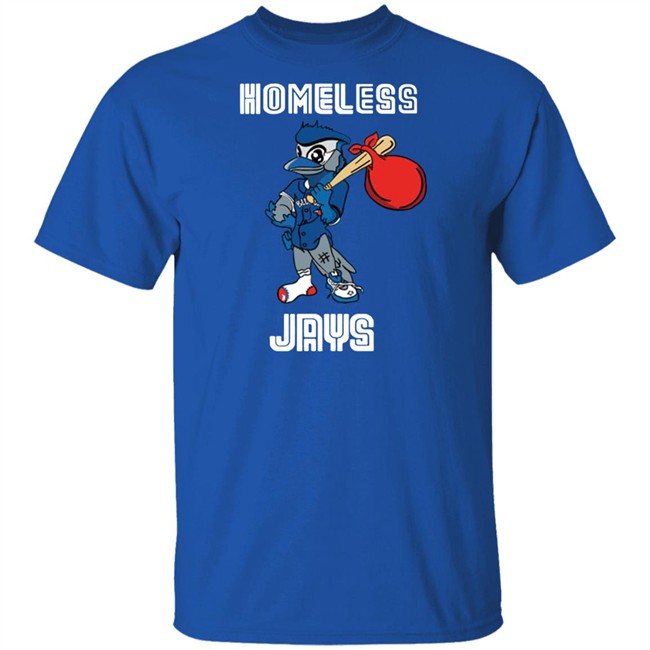 Homeless Blue Jays Shirt