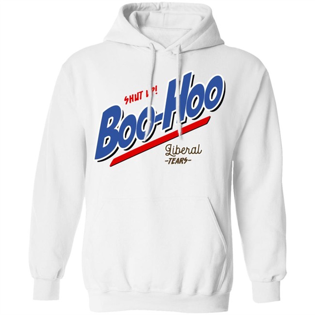 Perboard Shop Shut Up Boo Hoo Liberal Tears Shirt Patriot Takes Perboard Shop Shut Up Boo Hoo Liberal Tears Shirt Patriot Takes