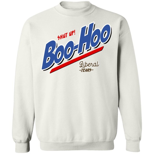 Perboard Shop Shut Up Boo Hoo Liberal Tears Shirt Patriot Takes Perboard Shop Shut Up Boo Hoo Liberal Tears Shirt Patriot Takes