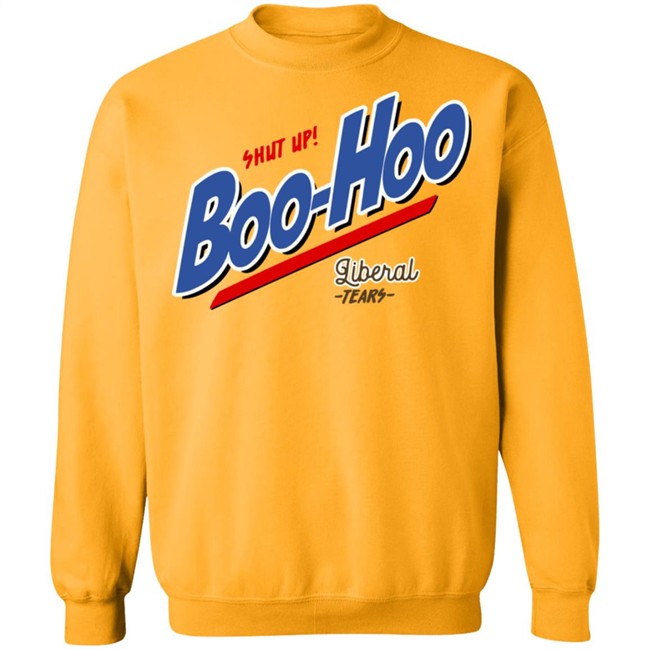 Perboard Shop Shut Up Boo Hoo Liberal Tears Shirt Patriot Takes Perboard Shop Shut Up Boo Hoo Liberal Tears Shirt Patriot Takes