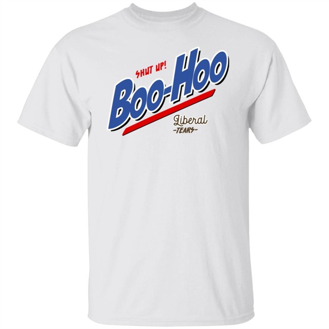 Perboard Shop Shut Up Boo Hoo Liberal Tears Shirt Patriot Takes Perboard Shop Shut Up Boo Hoo Liberal Tears Shirt Patriot Takes