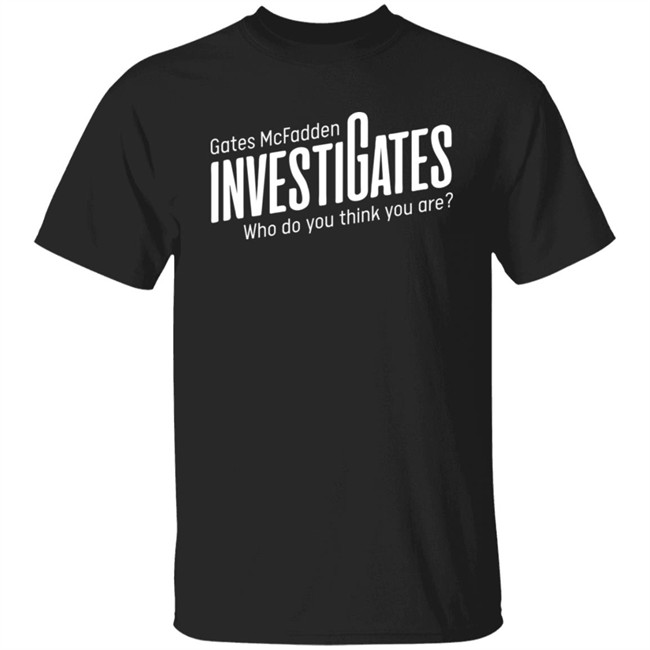 Gates Mcfadden Merch Investigates Logo Who Do You Think You Are T Shirt Gates Mcfadden Merch Investigates Logo Who Do You Think You Are T Shirt
