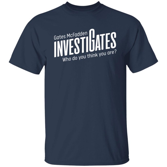 Gates Mcfadden Merch Investigates Logo Who Do You Think You Are T Shirt Gates Mcfadden Merch Investigates Logo Who Do You Think You Are T Shirt