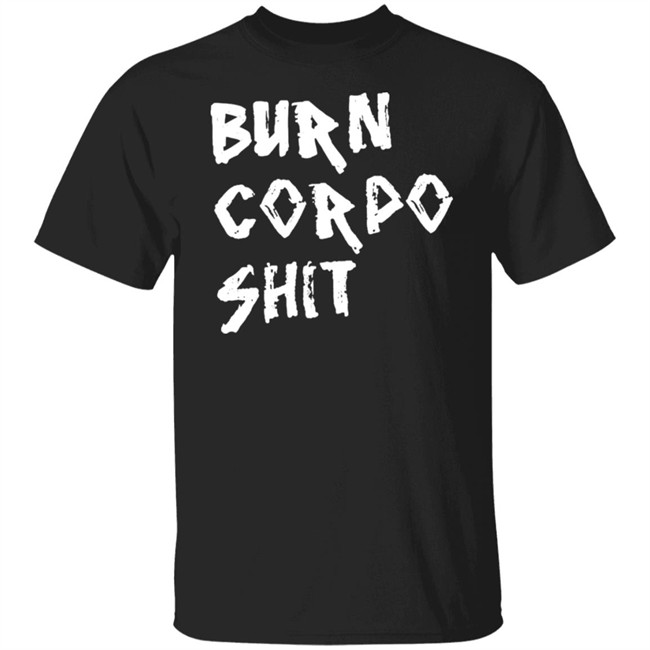 Burn Corpo Shit Shirt Cyberpunk 2077
