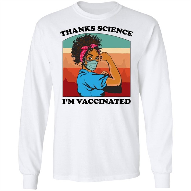 Fauziah Ibrahim Thanks Science Im Vaccinated T Shirt Fauziah Ibrahim Thanks Science Im Vaccinated T Shirt