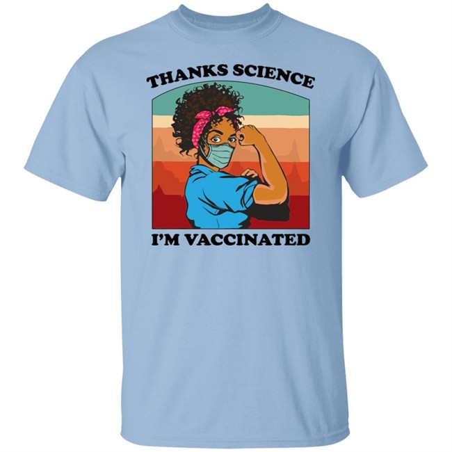Fauziah Ibrahim Thanks Science Im Vaccinated T Shirt Fauziah Ibrahim Thanks Science Im Vaccinated T Shirt