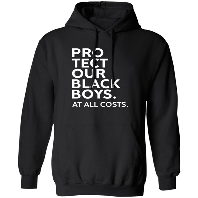 Legendary Rootz Merch Store Shop Protect Our Black Boys At All Costs Hoodie