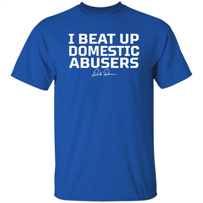 Derek Brunson Store Merch I Beat Up Domestic Abusers Shirt