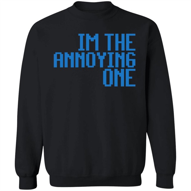 Tomscloth Merch Im The Mean Annoying One Sweatshirt