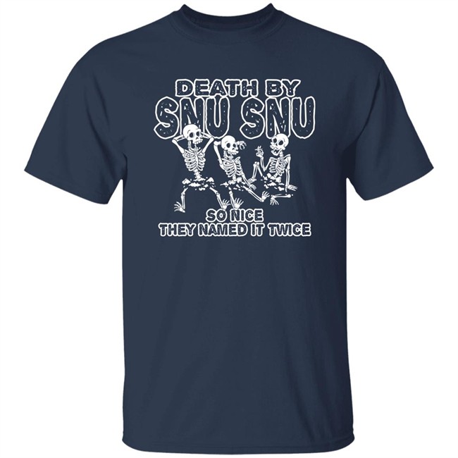 Death By Snu Snu So Nice They Named It Twice Shirt Guerillastyle Shop Merch Chris Thegreyzen Death By Snu Snu So Nice They Named It Twice Shirt Guerillastyle Shop Merch Chris Thegreyzen