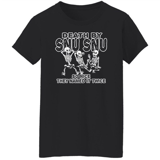 Death By Snu Snu So Nice They Named It Twice Shirt Guerillastyle Shop Merch Chris Thegreyzen Death By Snu Snu So Nice They Named It Twice Shirt Guerillastyle Shop Merch Chris Thegreyzen