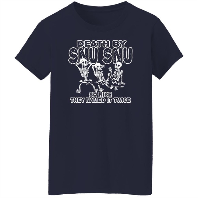 Death By Snu Snu So Nice They Named It Twice Shirt Guerillastyle Shop Merch Chris Thegreyzen Death By Snu Snu So Nice They Named It Twice Shirt Guerillastyle Shop Merch Chris Thegreyzen