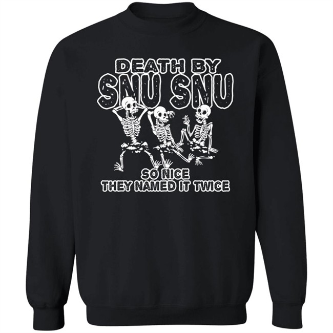 Death By Snu Snu So Nice They Named It Twice Shirt Guerillastyle Shop Merch Chris Thegreyzen Death By Snu Snu So Nice They Named It Twice Shirt Guerillastyle Shop Merch Chris Thegreyzen