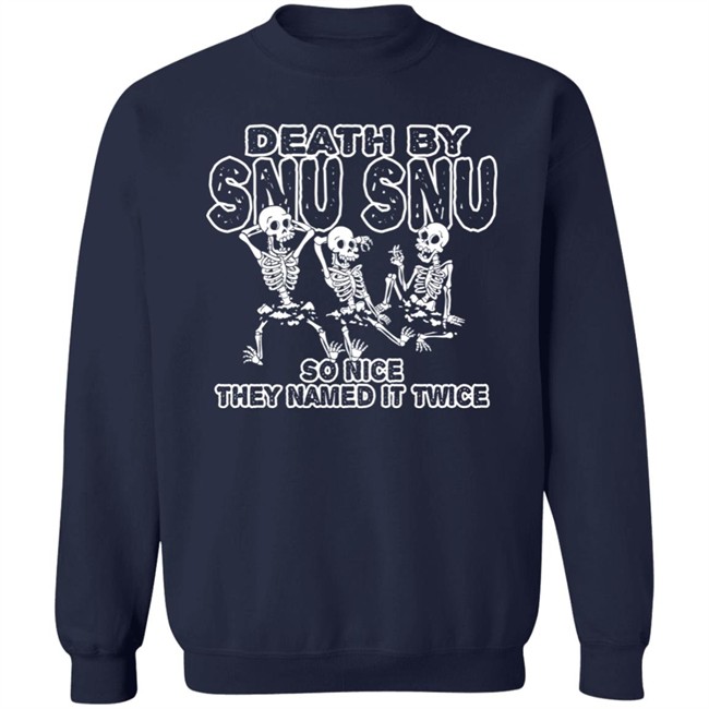 Death By Snu Snu So Nice They Named It Twice Shirt Guerillastyle Shop Merch Chris Thegreyzen Death By Snu Snu So Nice They Named It Twice Shirt Guerillastyle Shop Merch Chris Thegreyzen