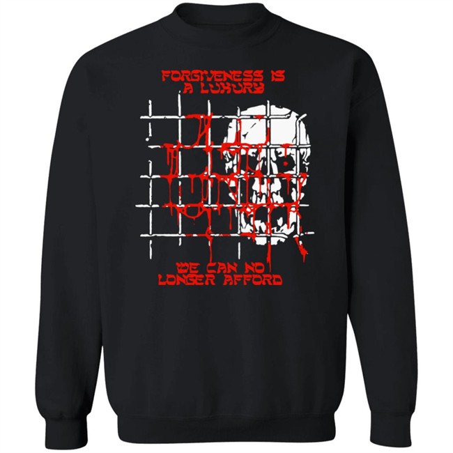 Baker Fuckyoubaker Merch Forgiveness Tee Shirt Forgiveness Is A Luxury We Can No Longer Afford Baker Fuckyoubaker Merch Forgiveness Tee Shirt Forgiveness Is A Luxury We Can No Longer Afford