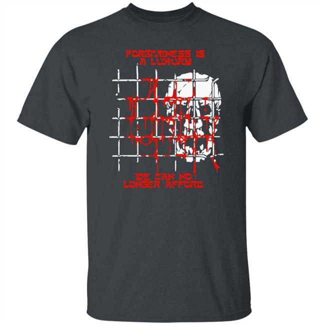 Baker Fuckyoubaker Merch Forgiveness Tee Shirt Forgiveness Is A Luxury We Can No Longer Afford Baker Fuckyoubaker Merch Forgiveness Tee Shirt Forgiveness Is A Luxury We Can No Longer Afford